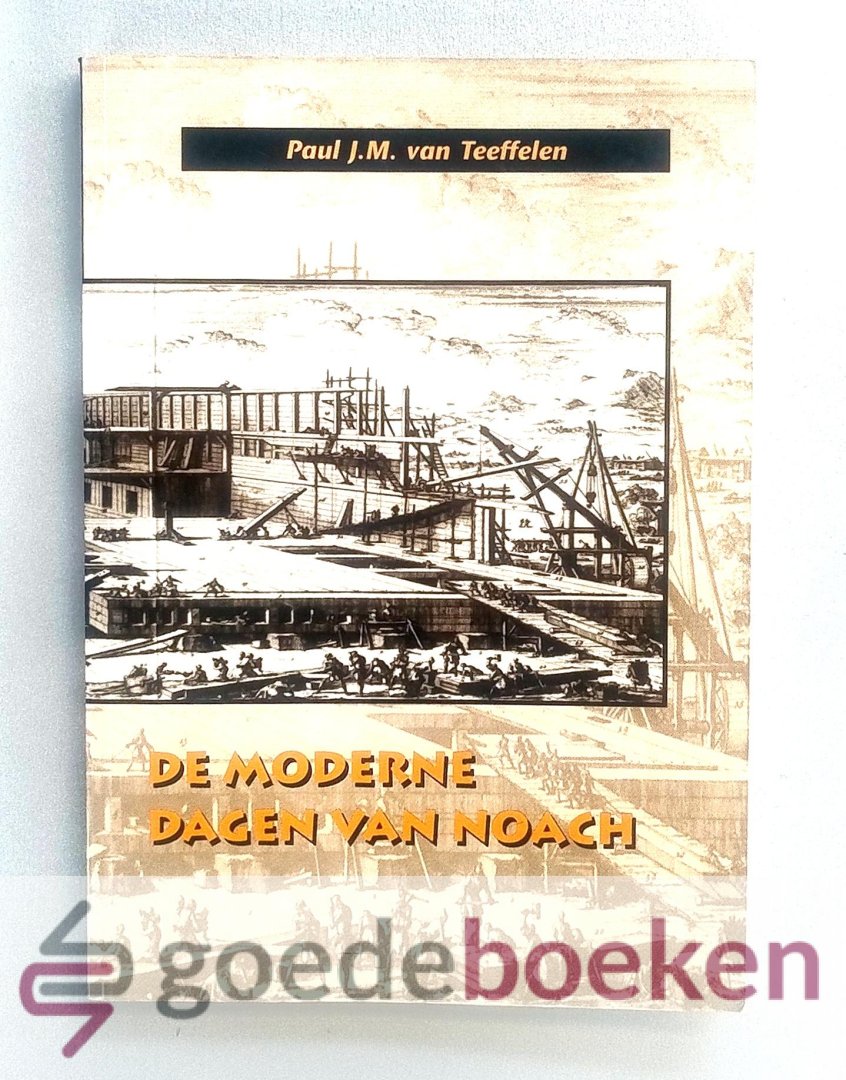 Teeffelen, Paul J.M. van - De moderne dagen van Noach