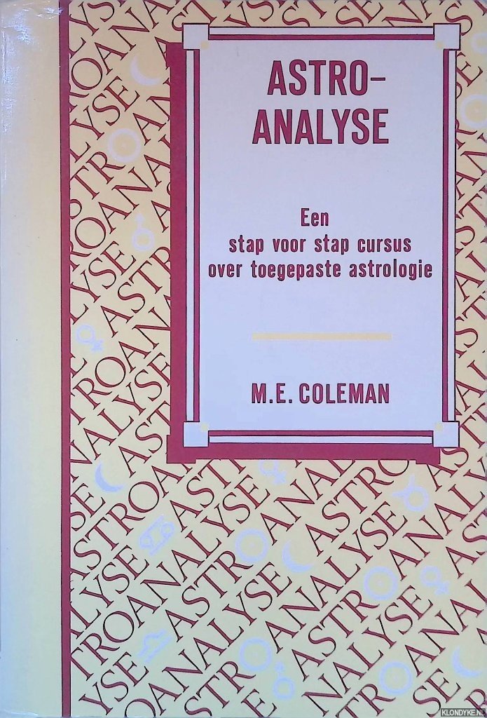 Coleman, M.E. - Astro-analyse: Een stap voor stap cursus over toegepaste astrologie