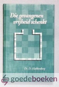 Hakkenberg, ds. D. - Die gevangenen vrijheid schenkt --- 6 preken