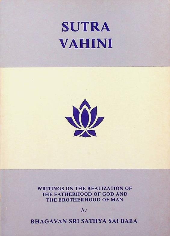 Sai Baba - Sutra Vahini. Writings on the realization of the fatherhood of god and the brotherhood of man