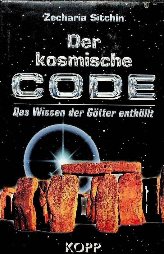 Sitchin, Zecharia - Der kosmische Code. Das Wissen der Götter enthüllt