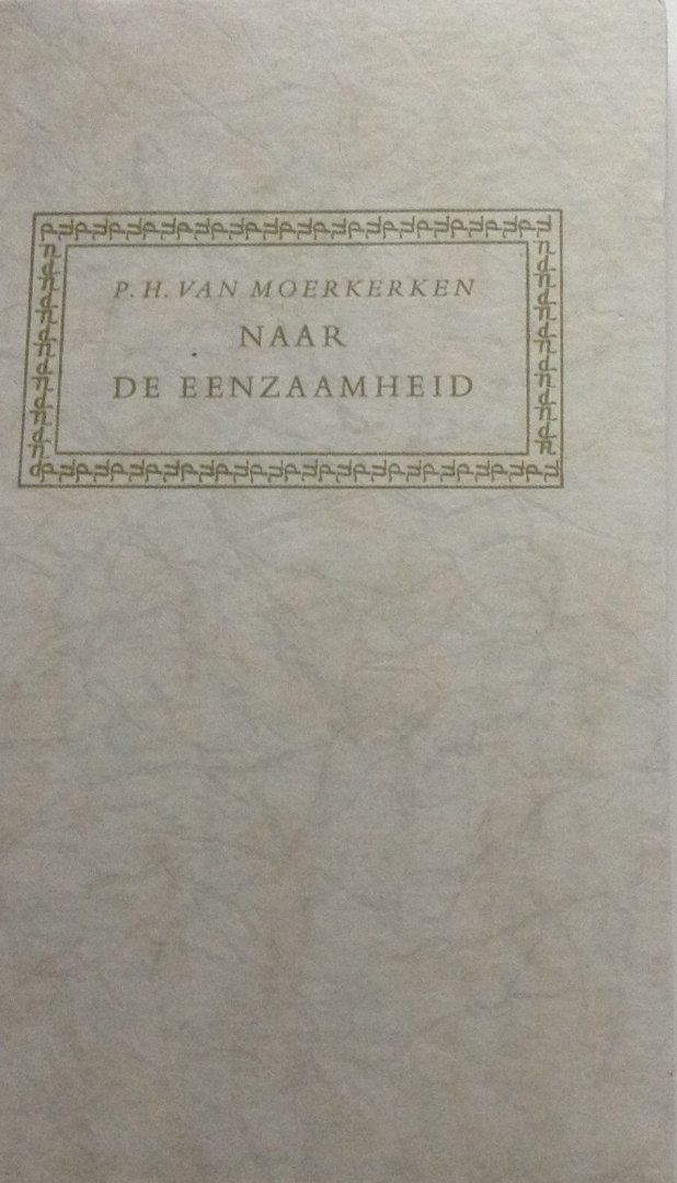 Moerkerken, P.H. van - Naar de eenzaamheid