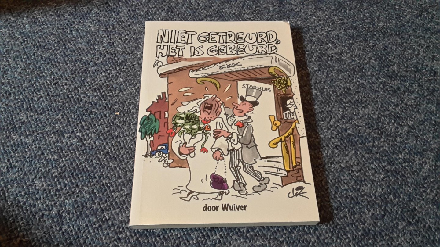 Wuiver - Niet getreurd, het is gebeurd / druk 1