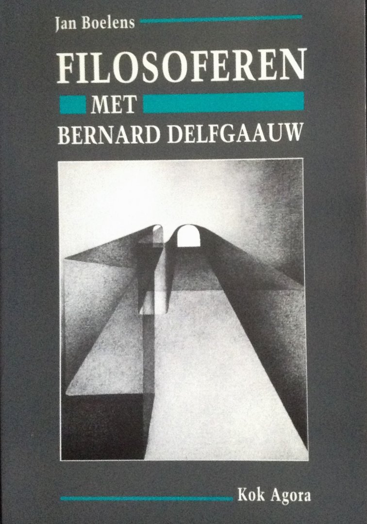 Boelens, Jan - Filosoferen met Bernard Delfgaauw