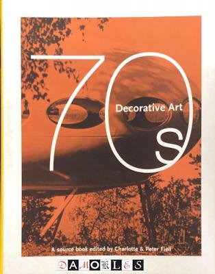 Charlotte Fiell, Peter Fiell - Decorative Art 70's. A Source Book