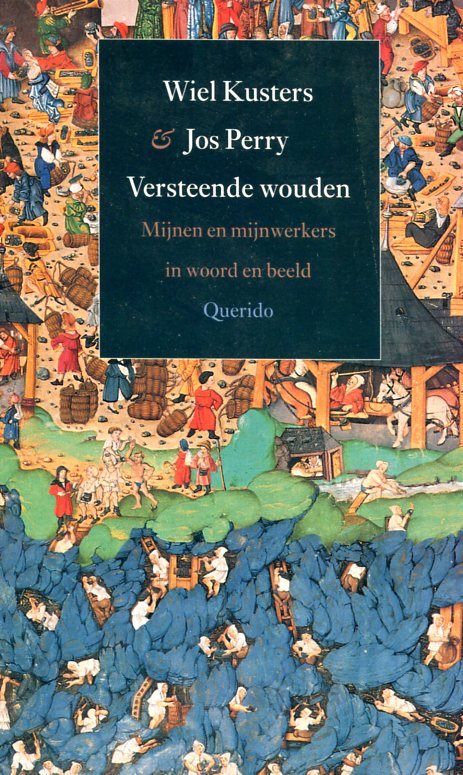 Kusters, Wiel, Perry Jos - Versteende / wouden; mijnen en mijnwerkers in woord en beeld