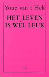 Hek, Youp van 't - Het leven is wél leuk