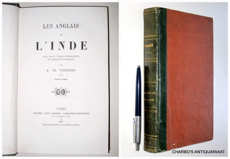 VALBEZEN, E. DE, - Les Anglais et l'Inde. Avec notes, pièces  justificatives et tableaux statistiques.