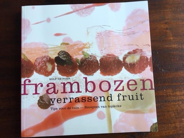 Boer, Rolf de - Frambozen / verrassend fruit, Tips voor de tuin - Recepten voor de topkoks