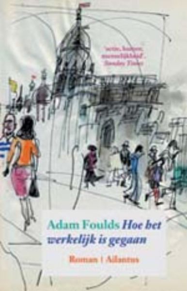 Foulds, Adam - Hoe het werkelijk is gegaan