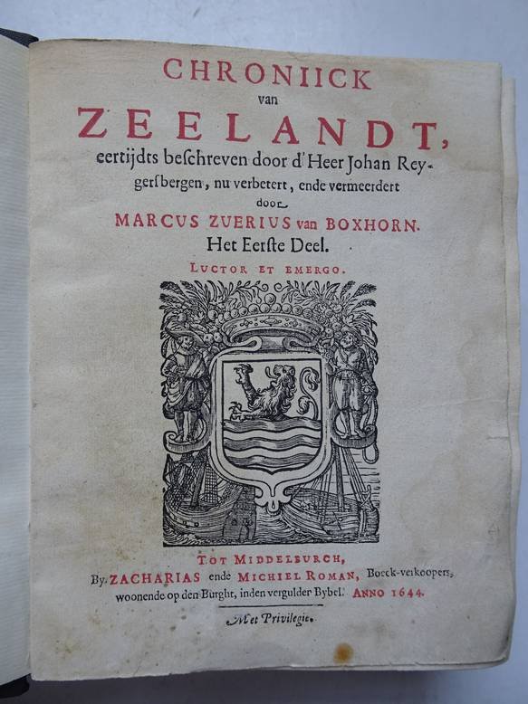 Boxhorn, Marcus Zuerius van. - Chroniick van Zeelandt, eertijds beschreven door d'Heer Johan Reygersbergen, nu verbetert, ende vermeerdert. Eerste en tweede deel, in één band.