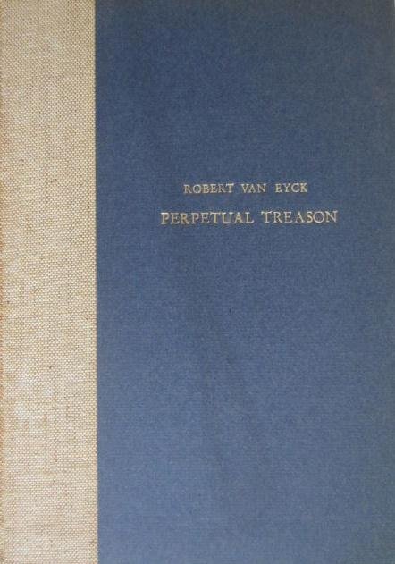 Eyck, Robert van - Perpetual treason