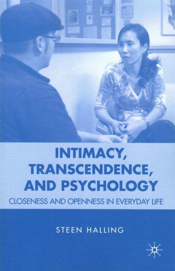 Halling, Steen - Intimacy, Transcendence and Psychology / Closeness and Openness in Everyday Life