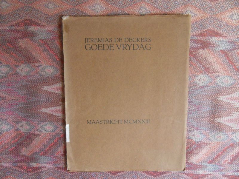 Deckers, Jeremias de. - Goede Vrydag. [ Genummerd ex. 110 / 220 ].