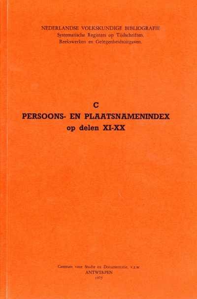 Onder leiding van Prof. Dr. K.C. Peeters - C - Persoons- en plaatsnamenindex op delen XI-XX