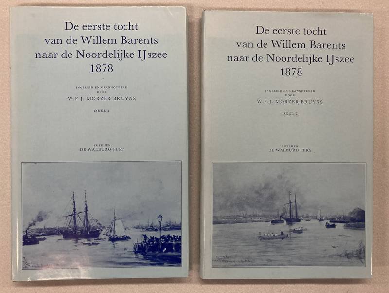 MöRZER BRUYNS W.F.J. - De eerste tocht van de Willem Barents naar de Noordelijke Ijszee 1878: De dagboeken van Antonius de Bruijne en Bastiaan Gerardus Baljé.Deel 1 en 2.