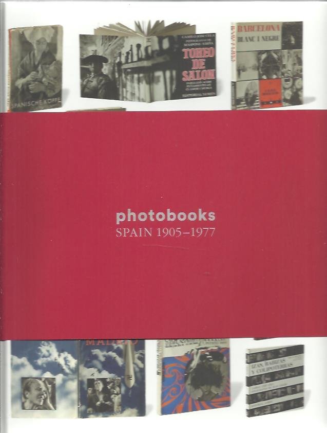 FERNÁNDEZ, Horacio [Ed.] - Photobooks Spain 1905-1977. [New].
