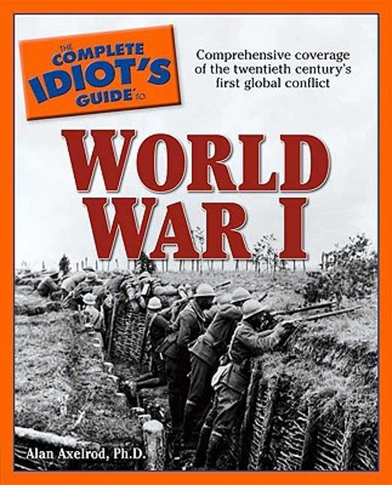 Axelrod, Alan - The Complete Idiot's Guide to World War I.