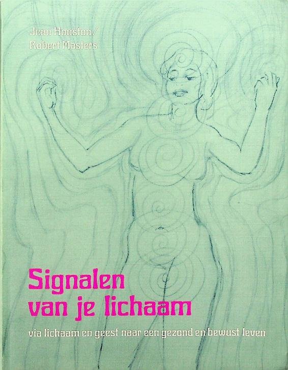 Houston, Jean / Robert Masters - Signalen van je lichaam. Via lichaam en geest naar een gezond en bewust leven