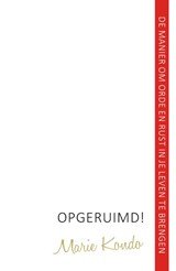 Opgeruimd! - de manier om orde en rust in je leven aan te brengen