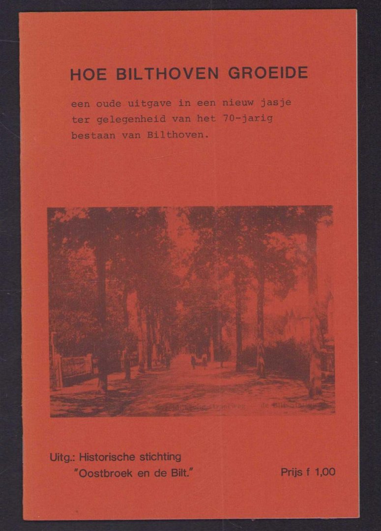 Jonckers Nieboer, J.H. - Hoe Bilthoven groeide, een oude uitgave in een nieuw jasje ter gelegenheid van het 70-jarig bestaan van Bilthoven