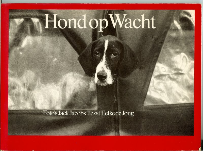Jacobs, Jack foto`s  .. Jong, Eelko de tekst - Hond op Wacht - foto`s van honden die wachten in de auto tot het baasje komt .. Pagina grote foto`s met teksten .. Een boek om in te grasduinen