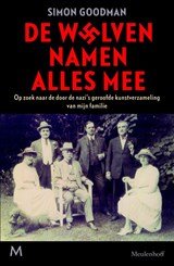 De wolven namen alles mee - Op zoek naar de door de nazi's geroofde kunstverzameling van mijn familie