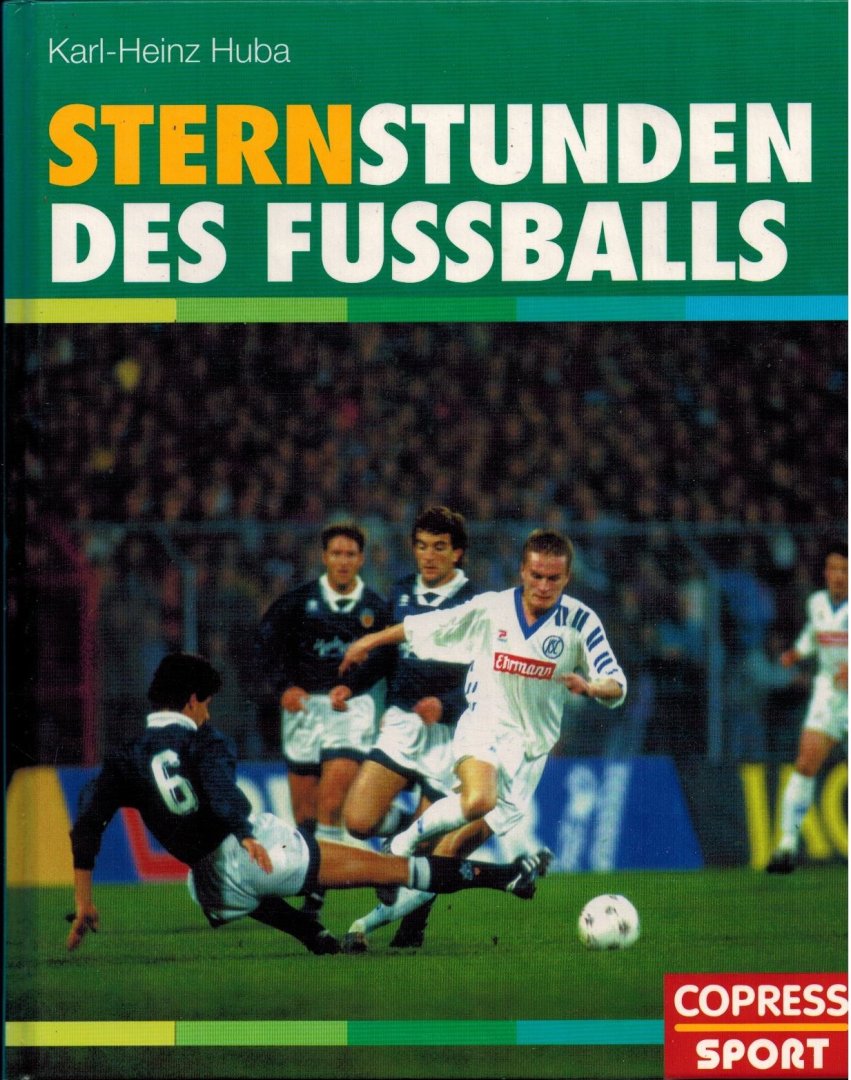 Karl-Heinz Huba - Sternstunden des Fussballs