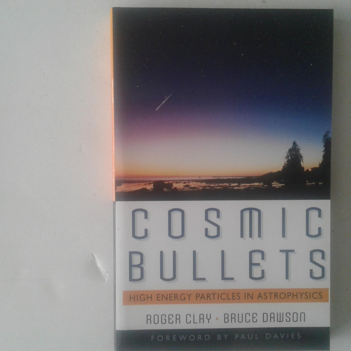 Clay, Roger ; Dawson, Bruce - Cosmic Bullets ; High Energy Particles in Astrophysics