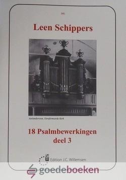 Schippers, Leen - 18 Psalmbewerkingen, deel 3 *nieuw* --- Variaties over gezang 143 uit de Ned. Herv. Bundel 1938