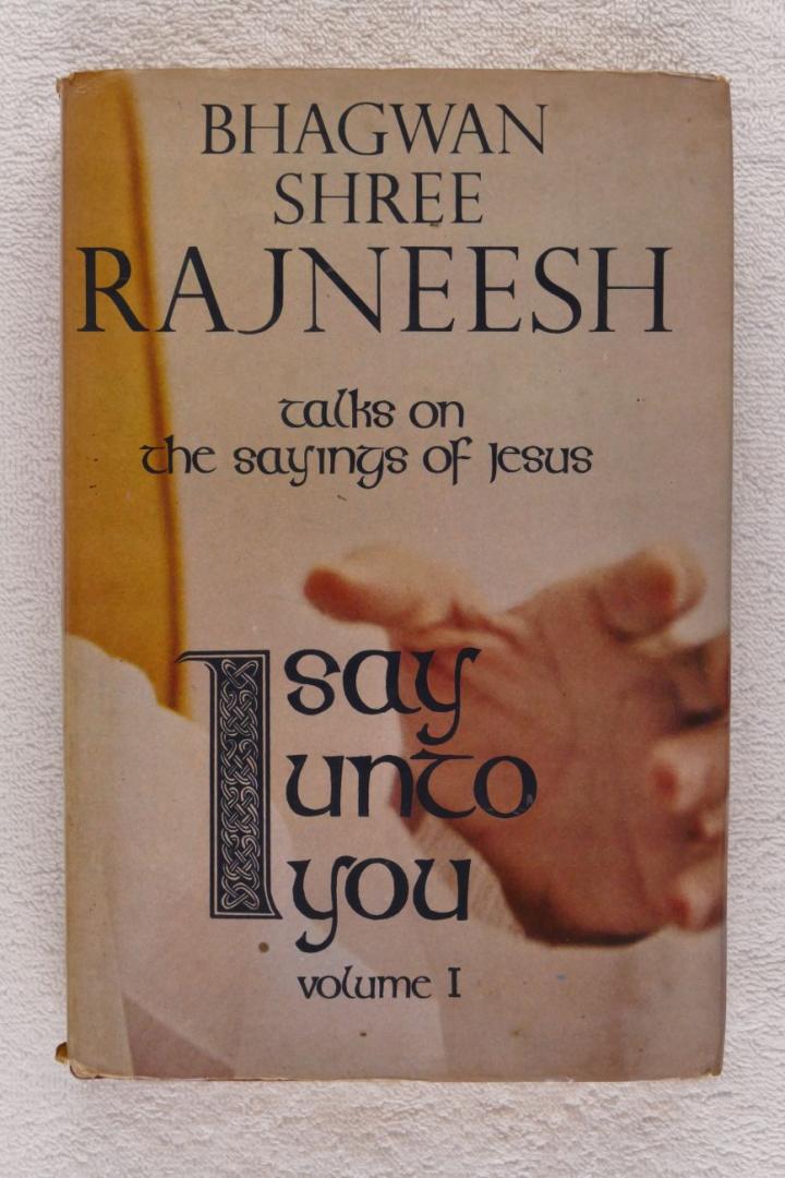 Rajneesh, Bhagwan Shree - I say unto You, Talks on the saying of jesus Vol 1 (6 foto´s)