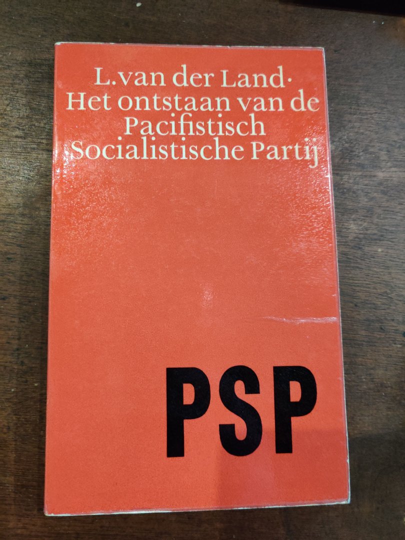 L. van der Land - Het ontstaan van de Pacifistisch Socialistische Partij