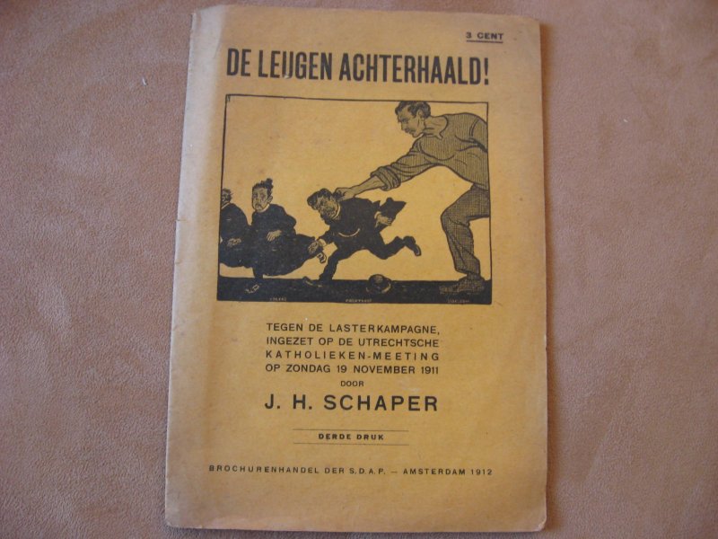 Schaper, J.H - De Leugen achterhaald! - Tegen de lasterkampagne ingezet op de Utrechtsche Katholieken-Meeting op Zondag 19 November.