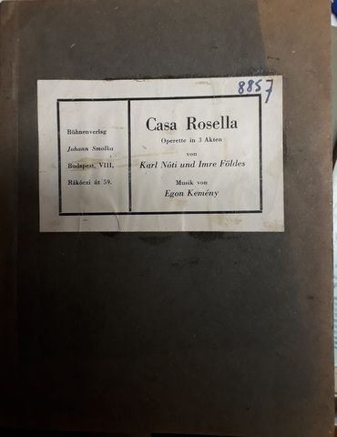 Kemény, Egon: - [Libretto] Casa Rosella. Operette in 3 Akten /6 Bildern/ von Karl Nóti und Imre Földes