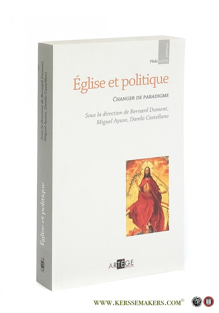 Dumont, Bernard / Miguel Ayuso / Danilo Castellano (eds.). - Église et politique. Changer de paradigme.