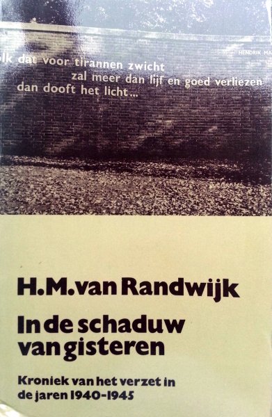 Randwijk, H.M. van - In de schaduw van gisteren (kroniek van het verzet in de jaren 1940-1945 - ingeleid door Dr. J.A.H.J.S. Bruins-Slot)