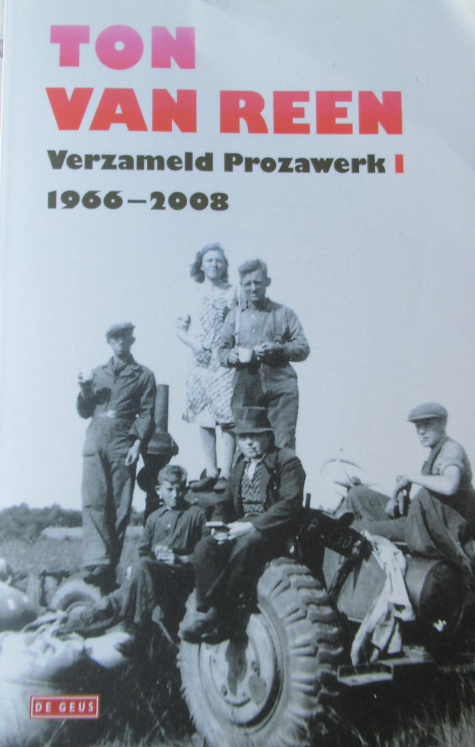 Reen, Ton van - Verzameld Prozawerk I 1966-2008 - Verzameld prozawerk II 1966- 2008