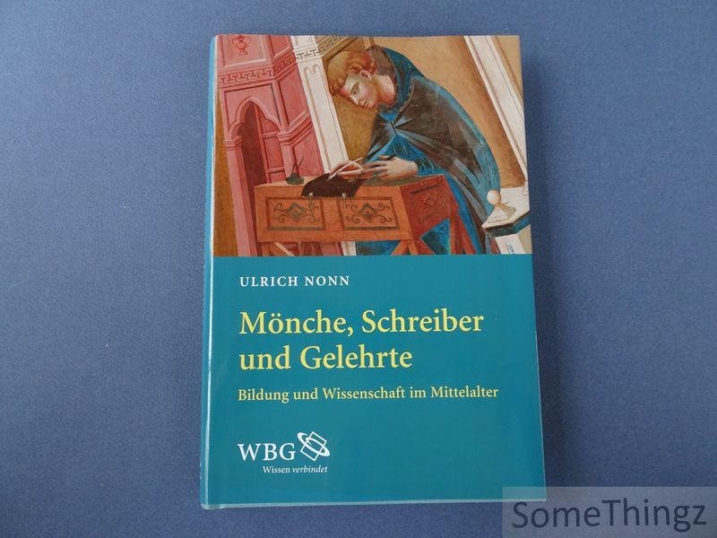 Ulrich Nonn. - Mönche, Schreiber und Gelehrte. Bildung und Wissenschaft im Mittelalter.