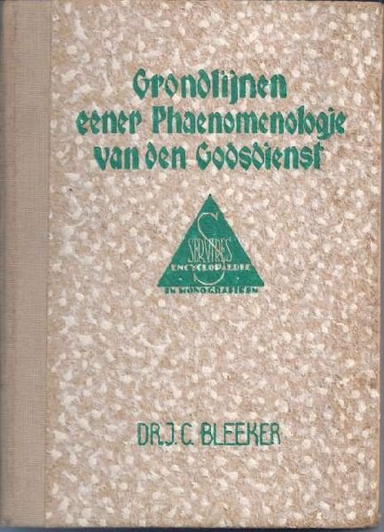 Bleeker, Dr.J.C. - Grondlijnen eener Phaenomenologie van den Godsdienst ( Encyclopaedie in monografieen, no. 11)