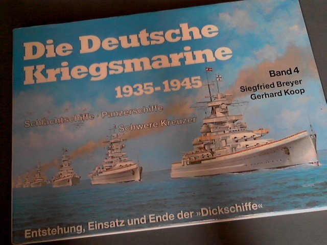 Breyer, Siegfried - Die Deutsche Kriegsmarine 1935-1945, Band 4 : Schlachtschiffe - Panzerschiffe - Schwere Kreuzer