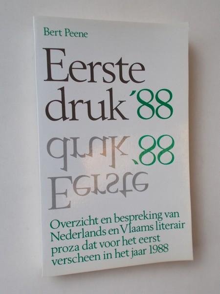 PEENE, BERT, - Eerste druk 1988. Overzicht en bespreking van Nederlands en Vlaams literair proza dat voor het eerst verscheen in het jaar 1988.
