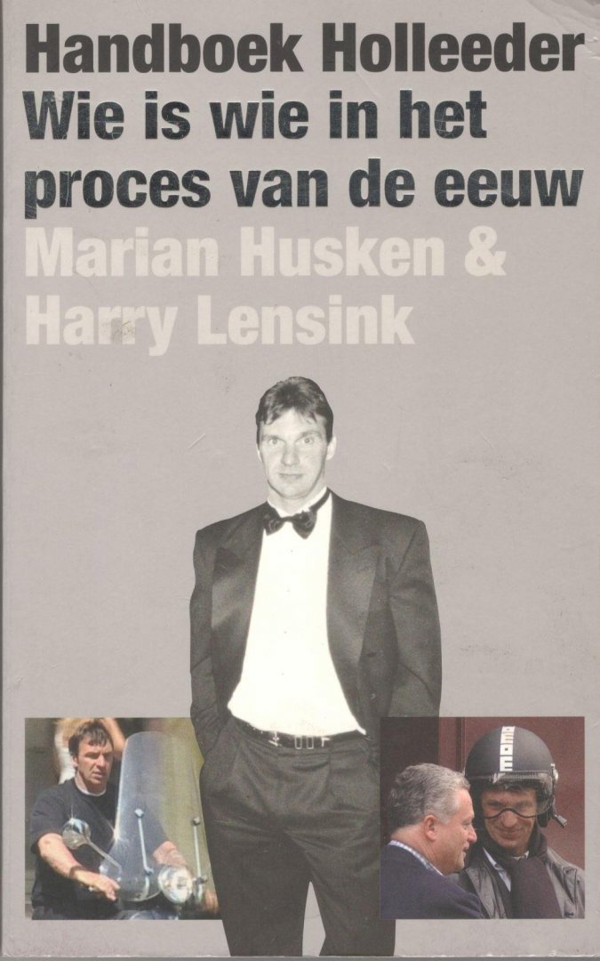 Lensink, H. - Handboek Holleeder / wie is wie in het proces van de eeuw