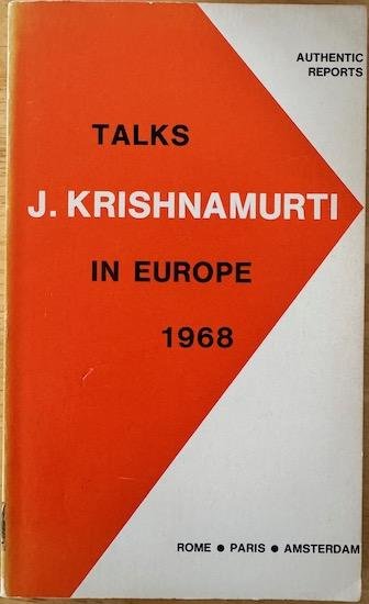 Krishnamurti, J. - TALKS IN EUROPE 1968. (authentic report)  Rome - Paris - Amsterdam