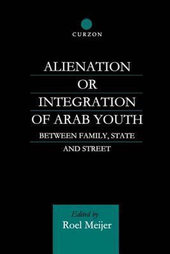 Meijer, Roel. - Alienation or integration of Arab youth : between family, state and street.