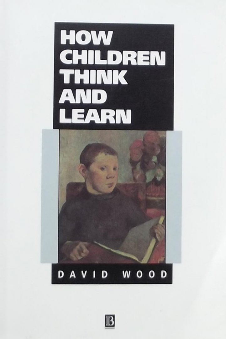 Wood, David. - How Children Think And Learn