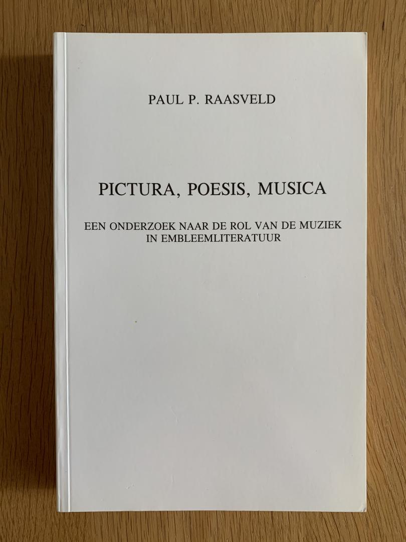 Raasveld, Paul P. - Pictura, poesis, musica. Een onderzoek naar de rol van de muziek in embleemliteratuur.
