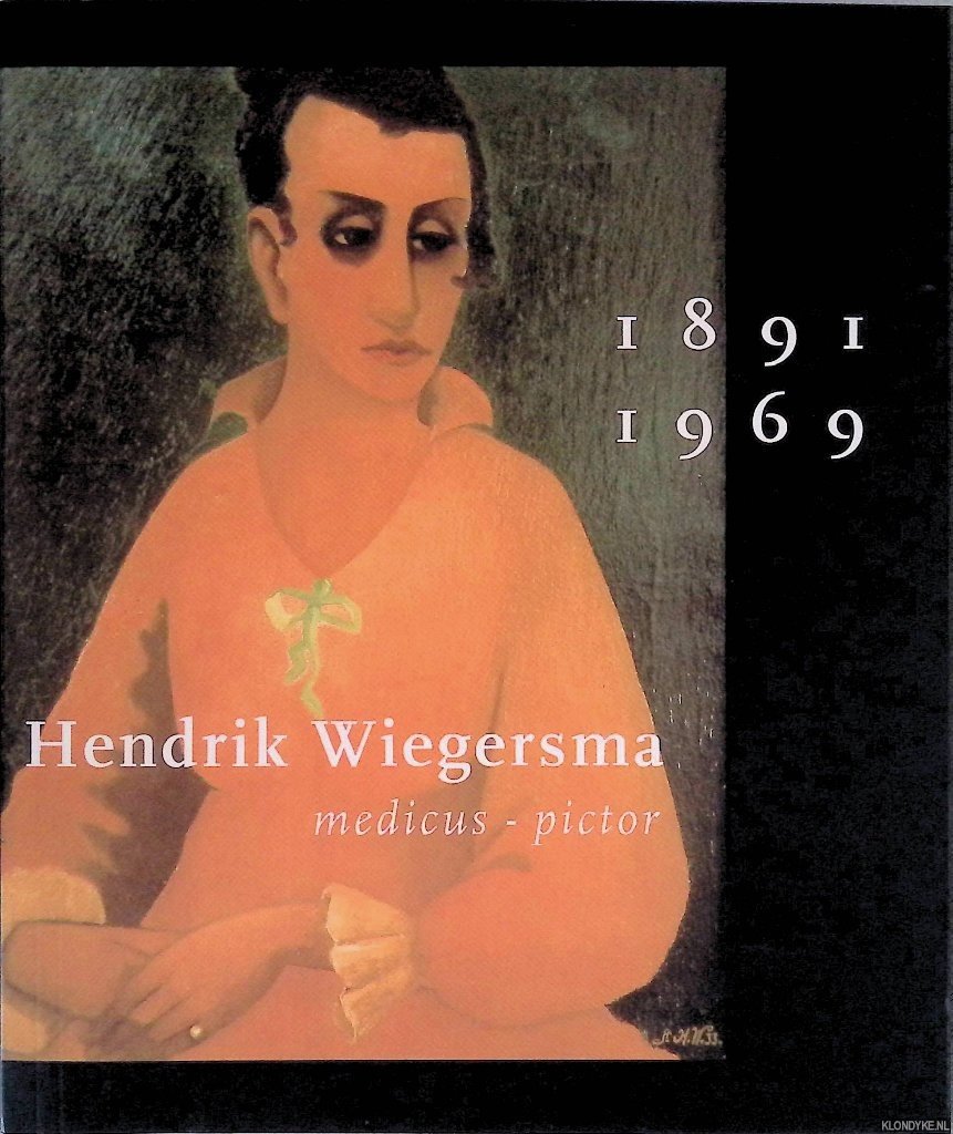 Hoogbergen, Theo & Ton Thelen - Hendrik Wiegersma 1891-1969: medicus-pictor