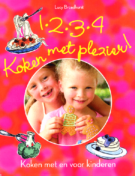 Broadhurst, Lucy ( Vertaling: Willemien Vrielink )  [ isbn 9789054263999 ] Rijk geillustreerd in kleur. - 1.2.3.4 Koken met plezier ! ( Koken met en voor kinderen. ) Als je kookt voor kinderen, of als je een kok in de dop bent die pret wil maken in de keuken, is dit hét boek voor jou. -