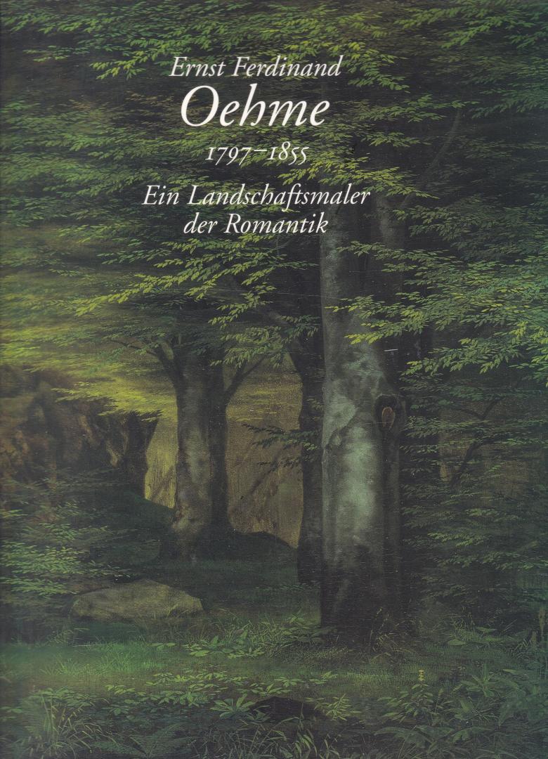 Bischof, Ulrich (herausgegeben) - Ernst Ferdinand Oehme 1797 - 1855, ein landschaftsmaler der Romantik