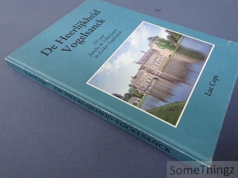 Cops, Luc. - De heerlijkheid Vogelsanck : 250 jaar familie de Villenfagne in Zolder-Vogelsanck.
